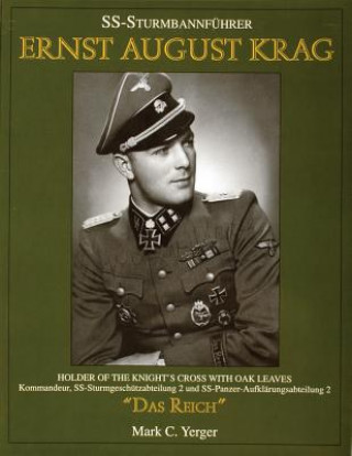 Könyv SS-Sturmbannfuhrer Ernst August Krag: Trager des Ritterkreuzes mit Eichen-laub Kommandeur SS-Sturmgeschutz-abteilung 2/SS-Panzer-Aufklarung-sabteilung Mark C. Yerger