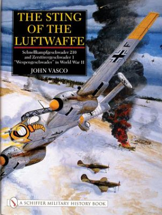 Kniha Sting of Luftwaffe: Schnellkampfgeschwader 210 and Zerstorergeschwader 1 "Wespengeschwader" in World War II John J. Vasco