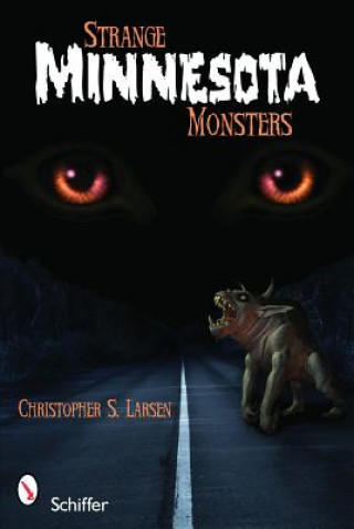 Carte Strange Minnesota Monsters Christopher S. Larsen