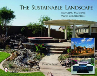 Книга Sustainable Landscape: Recycling Materials - Water Conservation Damon Lang