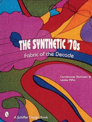 Książka Synthetic '70s: Fabric of the Decade Constance Korosec