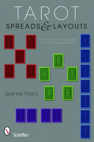 Book Tarot Spreads and Layouts: A Users Manual For Beginning and Intermediate Readers Jeanne Fiorini