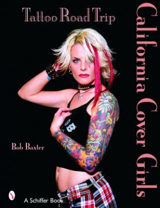 Kniha Tattoo Road Trip: California Cover Girls Bob Baxter