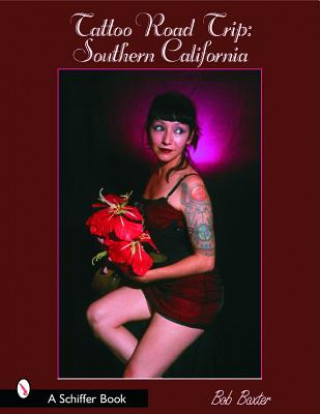 Kniha Tattoo Road Trip: Southern California Bob Baxter