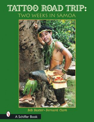 Книга Tattoo Road Trip: Two Weeks in Samoa Bob Baxter