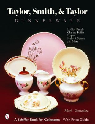 Книга Taylor, Smith and Taylor China Company: Guide to Shapes and Values Mark Gonzalez