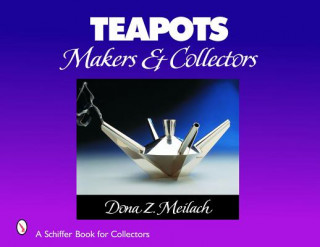 Book Teapots: Makers and Collectors Dona Z. Meilach