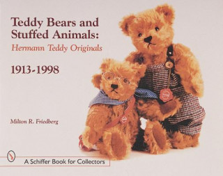 Könyv Teddy Bears and Stuffed Animals: Hermann Teddy Originals, 1913-1998 Milton R. Friedberg