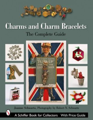 Kniha Charms and Charm Bracelets: the Complete Guide Joanne Schwartz