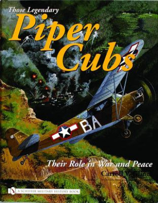 Książka Legendary Piper Cubs: Their Role in War and Peace Caroll V. Glines