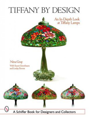 Книга Tiffany By Design: An In-depth Look At Tiffany Lamps Nina Gray