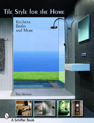 Book Tile Style for the Home: Kitchens, Baths, and More Tina Skinner