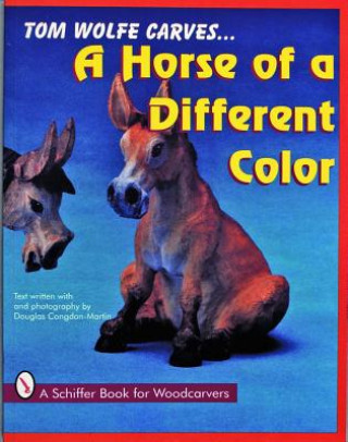 Książka Tom Wolfe Carves A Horse of a Different Color Tom Wolfe