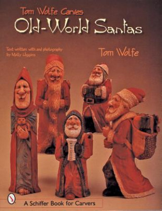 Könyv Tom Wolfe Carves Old-World Santas Tom Wolfe