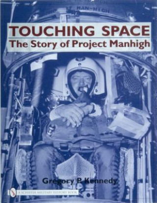 Libro Touching Space: The Story of Project Manhigh Gregory P. Kennedy