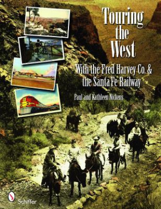 Buch Touring the West: with the Fred Harvey and Co. and the Santa Fe Railway Kathleen Nickens