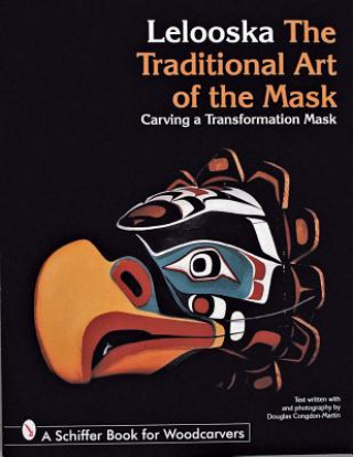 Kniha Traditional Art of the Mask: Carving a Transformation Mask Lelooska