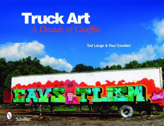 Könyv Truck Art: A Decade of Graffiti Paul Cavalieri