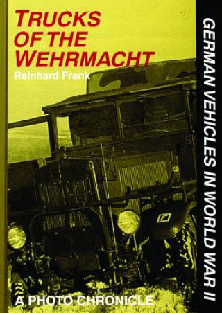 Könyv Trucks of the Wehrmacht Reinhard Frank