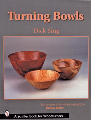 Kniha Turning Bowls Dick Sing