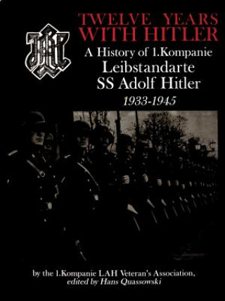 Carte Twelve Years with Hitler: A History of 1.Kompanie Leibstandarte SS Adolf Hitler 1933-1945 