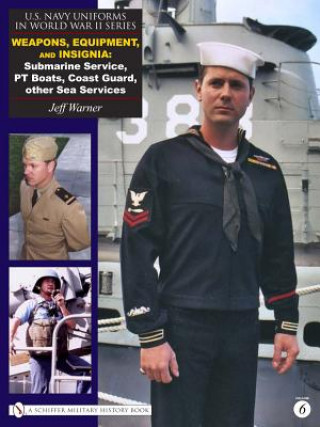 Könyv U.s. Navy Uniforms in Wwii Series V.6: Weapons, Equipment, Insignia Jeff Warner