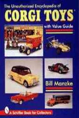 Book Unauthorized Encycledia of Corgi Toys Bill Manzke