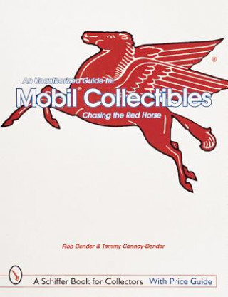 Knjiga Unauthorized Guide to Mobil Collectibles: Chasing the Red Horse Tam Cannoy-Bender