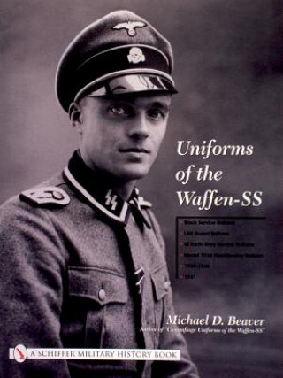 Knjiga Uniforms of the Waffen-SS: Vol 1: Black Service Uniform - LAH Guard Uniform - SS Earth-Grey Service Uniform - Model 1936 Field Servce Uniform - 1939-1 Michael D. Beaver