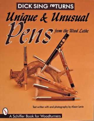Kniha Dick Sing ReTurns: Unique and Unusual Pens from the Wood Lathe Dick Sing