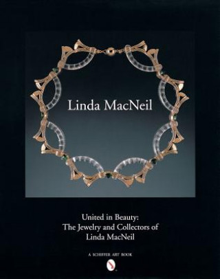 Kniha United in Beauty: The Jewelry and Collectors of Linda MacNeil Linda MacNeil