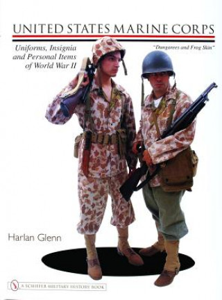 Könyv United States Marine Corps Uniforms, Insignia and Personal Items of World War II Harlan Glenn