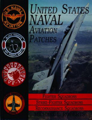 Livre United States Navy Patches Series Vol II: Vol III: Fighter, Fighter Attack, Recon Squadrons Michael L. Roberts