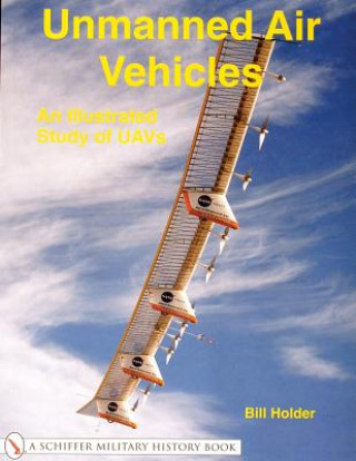 Buch Unmanned Air Vehicles:: An Illustrated Study of UAVs Bill Holder