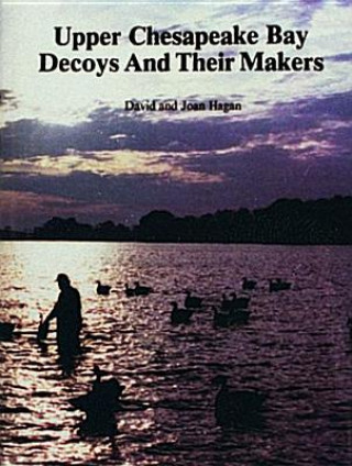 Książka Upper Chesapeake Bay Decoys and Their Makers Joan Hagan