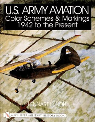 Carte U.S. Army Aviation Color Schemes and Markings 1942-to the Present Lennart Lundh