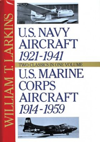 Carte U.s. Navy/u.s. Marine Corps Aircraft: Two Classics in One Volume William T. Larkins