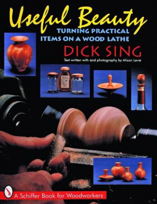 Buch Useful Beauty: Turning Practical Items on a Wood Lathe Dick Sing