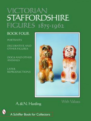 Livre Victorian Staffordshire Figures 1875-1962: Portraits, Decorative and Other Figures, Dogs and Other Animals, Later Reproductions Nicholas Harding