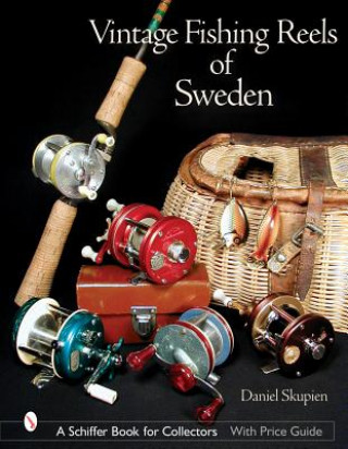 Kniha Vintage Fishing Reels of Sweden Daniel Skupien