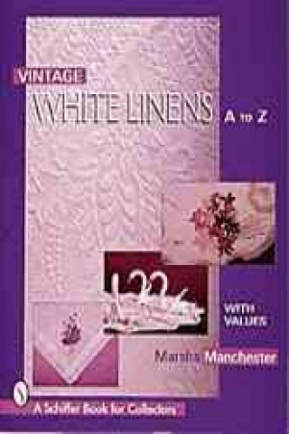 Könyv Vintage White Linens: A to Z Marsha L. Manchester