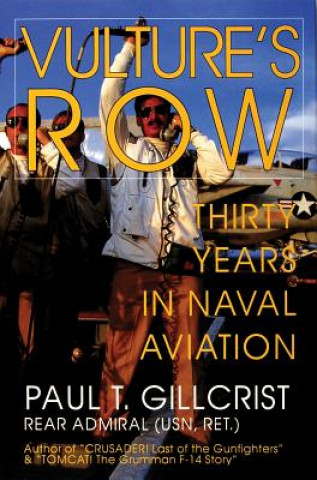 Book Vulture's Row: Thirty Years in Naval Aviation Paul T. Gillcrist