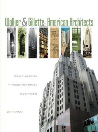 Książka Walker and Gillette, American Architects: From Classicism through Modernism (1900s - 1950s) Edith Crouch