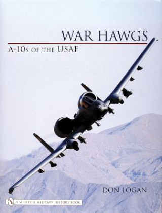 Kniha War Hawgs: A-10s of the USAF Don R. Logan