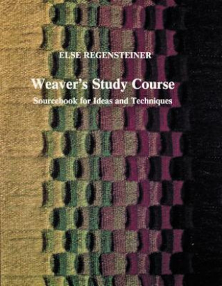 Carte Weaver's Study Course: Sourcebook for Ideas and Techniques Else Regensteiner