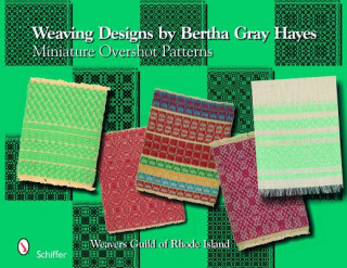 Book Weaving Designs by Bertha Gray Hayes: Miniature Overshot Patterns Weavers Guild of Rhode Island