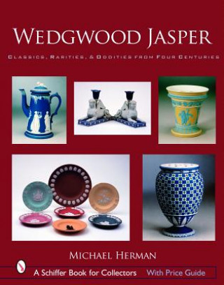 Kniha Wedgwood Jasper : Classics, Rarities and Oddities from Four Centuries Michael Herman