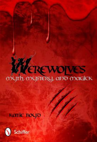 Kniha Werewolves: Myth, Mystery, and Magick Katie Boyd