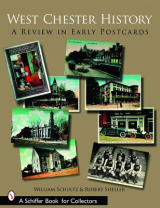 Carte West Chester History: A Review in Early Postcards Robert Sheller