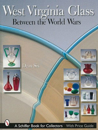 Kniha West Virginia Glass Between the World Wars Dean Six